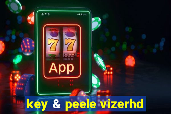 key & peele vizerhd